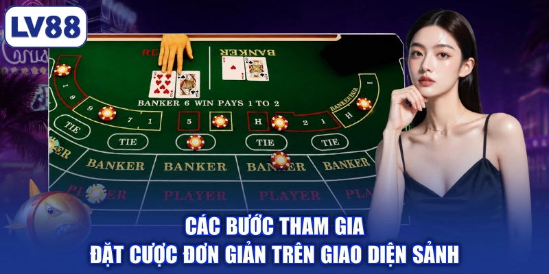 Các bước tham gia đặt cược đơn giản trên giao diện sảnh