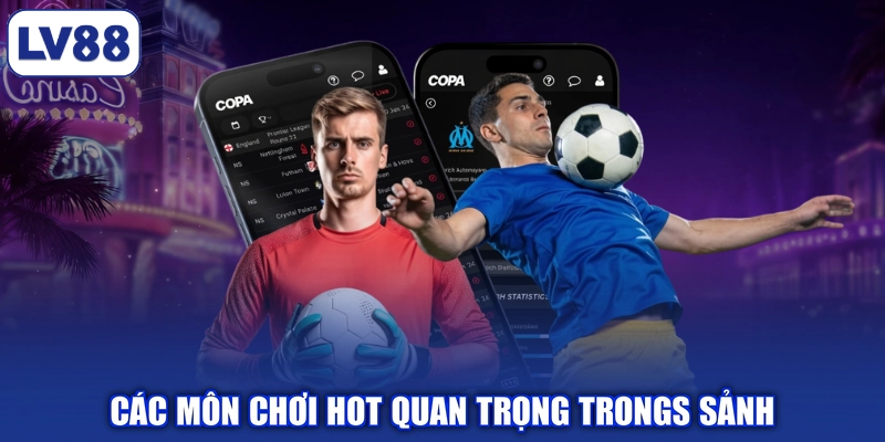 Các môn chơi hot quan trọng trongs sảnh