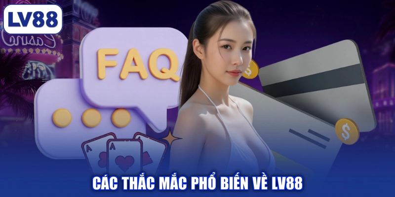 Các thắc mắc phổ biến về LV88