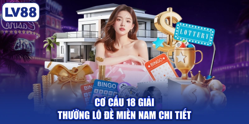 Cơ cấu 18 giải thưởng lô đề miền Nam chi tiết