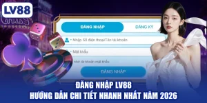 Đăng Nhập LV88 | Hướng Dẫn Chi Tiết Nhanh Nhất Năm 2026