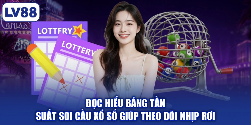 Đọc hiểu bảng tần suất soi cầu xổ số giúp theo dõi nhịp rơi