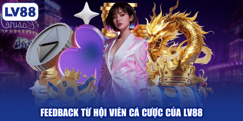 Feedback từ hội viên cá cược của LV88