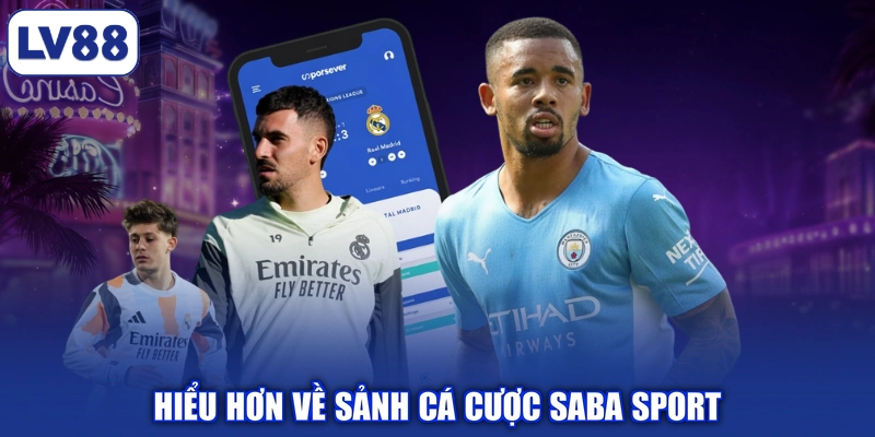 Hiểu hơn về sảnh cá cược Saba sport