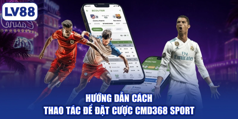 Hướng dẫn cách thao tác để đặt cược CMD368 Sport