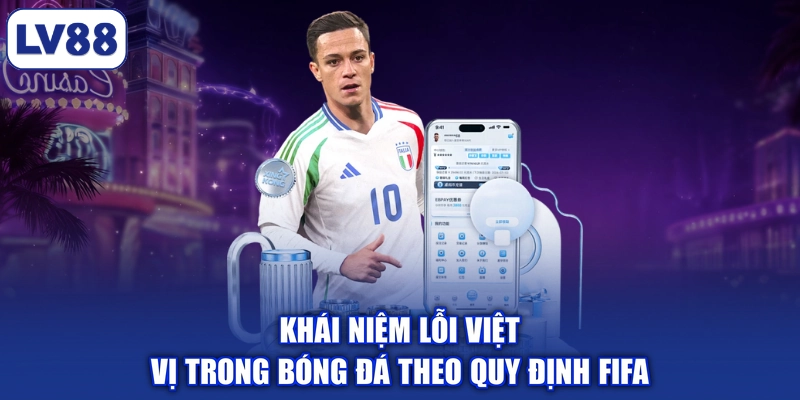 Khái niệm lỗi việt vị trong bóng đá theo quy định FIFA