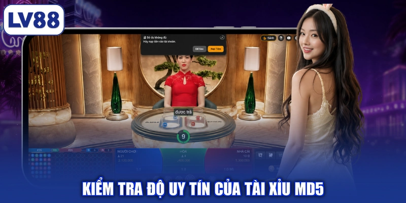 Kiểm tra độ uy tín của tài xỉu MD5