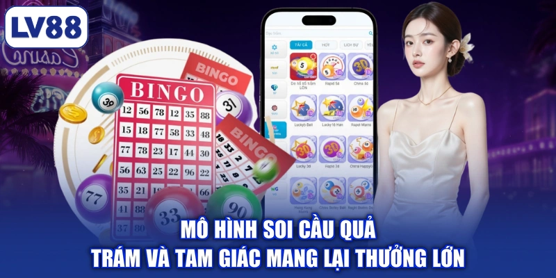 Mô hình soi cầu quả trám và tam giác mang lại thưởng lớn
