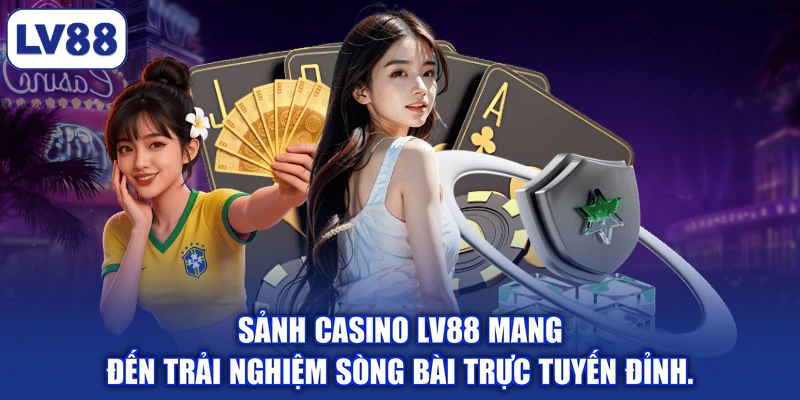 Sảnh casino LV88 mang đến trải nghiệm sòng bài trực tuyến đỉnh.
